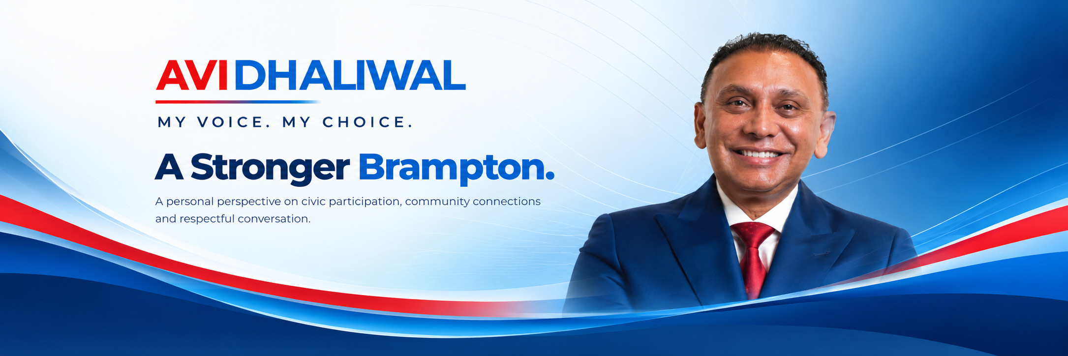Avi Dhaliwal. My Voice. My Choice. A Stronger Brampton. A personal perspective on civic participation, community connections and respectful conversation.